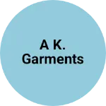 Business logo of A k. Garments