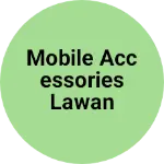 Business logo of Mobile Accessories Lawan