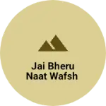 Business logo of Jai Bheru Naat wafsh