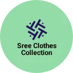 Business logo of Sree clothes collection