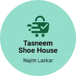 Business logo of Tasneem shoe house