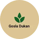 Business logo of Gosla dukan