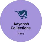 Business logo of Aayansh collections