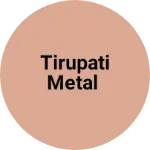 Business logo of Tirupati Metal