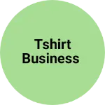 Business logo of Tshirt business