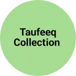 Business logo of Taufeeq collection