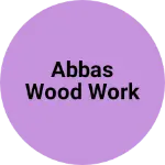 Business logo of Abbas wood work