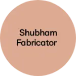 Business logo of Shubham fabricator