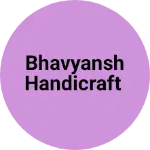 Business logo of Bhavyansh handicraft