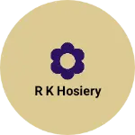 Business logo of R k hosiery