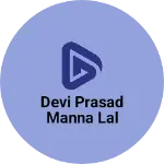 Business logo of Devi Prasad Manna Lal