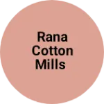 Business logo of Rana cotton mills