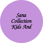 Business logo of Sana collection kids and ladies wear
