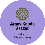 Business logo of Arnav kapda Bazzar, Hardoli.