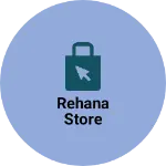 Business logo of REHANA STORE