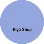 Business logo of Riya shop