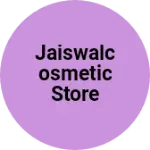 Business logo of JaiswalCosmetic Store