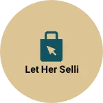 Business logo of Let her selli