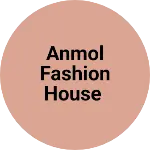 Business logo of Anmol Fashion House