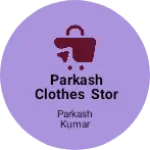 Business logo of Parkash Clothes stor