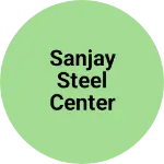 Business logo of sanjay steel center