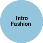 Business logo of INTRO FASHION based out of West Delhi