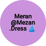 Business logo of Meran @mezan .dress 👗