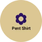Business logo of Pent shirt