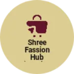 Business logo of Shree Fassion Hub (coming soon)