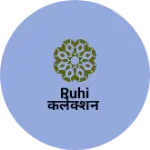 Business logo of Ruhi कलेक्शन