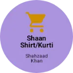 Business logo of Shaan shirt/kurti manufacturer