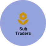 Business logo of Sub traders based out of Bangalore Rural