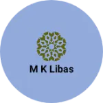 Business logo of M K Libas