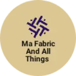 Business logo of Ma fabric and all things wholesaler