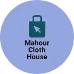 Business logo of Mahour cloth house