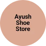 Business logo of Ayush shoe store