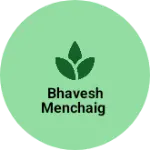 Business logo of Bhavesh menchaig