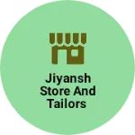 Business logo of Jiyansh store and tailors