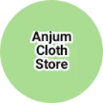 Business logo of Anjum cloth Store