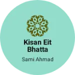 Business logo of Kisan Eit Bhatta