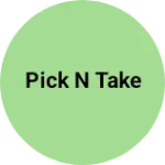 Business logo of PICK N TAKE
