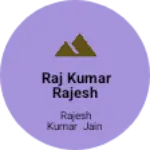 Business logo of Raj Kumar Rajesh Kumar