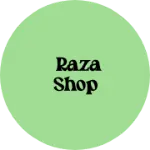 Business logo of Raza shop