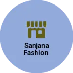 Business logo of Sanjana Fashion