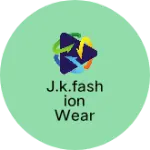 Business logo of J.K.Fashion Wear