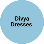 Business logo of Divya Dresses