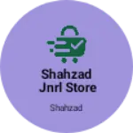 Business logo of Shahzad jnrl store