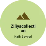 Business logo of Ziliyacollection