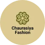 Business logo of Chaurasiya fashion