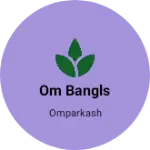 Business logo of Om bangls